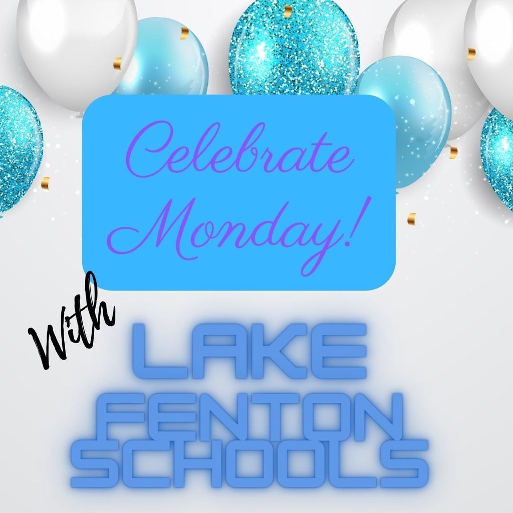 Celebrate Monday with Lake Fenton Schools