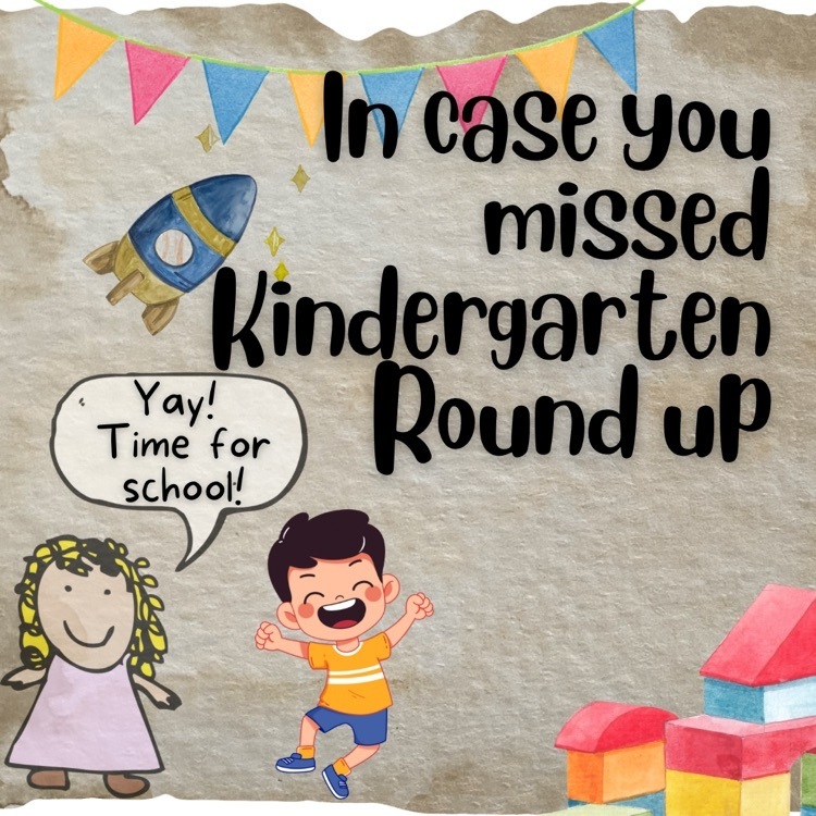 in case you missed Kindergarten Round Up