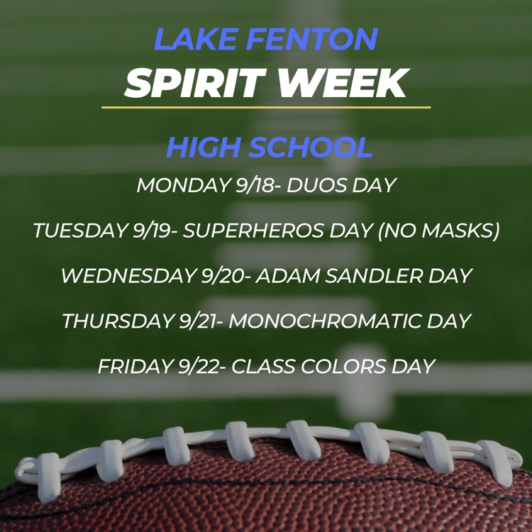 spirit week schedule high school. Monday- duos day. Tuesday- super hero’s day- no masks. Wednesday- adam sandler day  Thursday- monochromatic, Friday- class colors